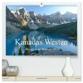 Gothe / CALVENDO |  Kanadas Westen - Berge und Wasser (hochwertiger Premium Wandkalender 2026 DIN A2 quer), Kunstdruck in Hochglanz | Sonstiges |  Sack Fachmedien