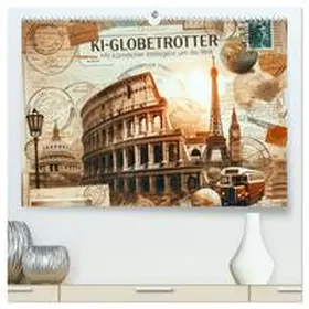artefacti / CALVENDO |  KI-Globetrotter: Mit künstlicher Intelligenz um die Welt (hochwertiger Premium Wandkalender 2026 DIN A2 quer), Kunstdruck in Hochglanz | Sonstiges |  Sack Fachmedien