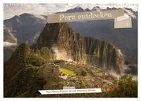 CALVENDO / Peters |  Peru - Bunte Vielfalt von Machu Picchu bis zur Atacama Wüste (Wandkalender 2026 DIN A3 quer), CALVENDO Monatskalender | Sonstiges |  Sack Fachmedien