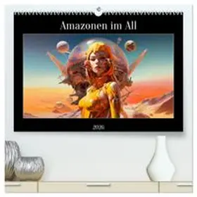 CALVENDO / Meinert |  Amazonen im All (hochwertiger Premium Wandkalender 2026 DIN A2 quer), Kunstdruck in Hochglanz | Sonstiges |  Sack Fachmedien