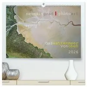 Heller / CALVENDO |  neunziggrad I photoart: das wattenmeer von oben (hochwertiger Premium Wandkalender 2026 DIN A2 quer), Kunstdruck in Hochglanz | Sonstiges |  Sack Fachmedien