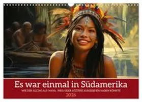 CALVENDO / Waurick |  Es war einmal in Südamerika (Wandkalender 2026 DIN A3 quer), CALVENDO Monatskalender | Sonstiges |  Sack Fachmedien