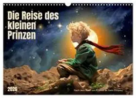 CALVENDO / Waurick |  Die Reise des kleinen Prinzen (Wandkalender 2026 DIN A3 quer), CALVENDO Monatskalender | Sonstiges |  Sack Fachmedien