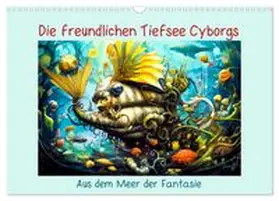 CALVENDO |  Die freundlichen Tiesee Cyborgs (Wandkalender 2026 DIN A3 quer), CALVENDO Monatskalender | Sonstiges |  Sack Fachmedien