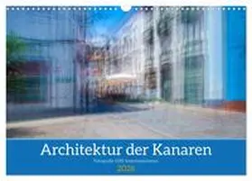 Müller / CALVENDO |  Architektur der Kanaren - Fotografie trifft Impressionismus (Wandkalender 2026 DIN A3 quer), CALVENDO Monatskalender | Sonstiges |  Sack Fachmedien