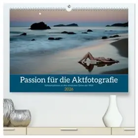 Zurmühle / CALVENDO |  Passion für die Aktfotografie (hochwertiger Premium Wandkalender 2026 DIN A2 quer), Kunstdruck in Hochglanz | Sonstiges |  Sack Fachmedien