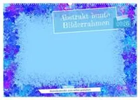 Gaudig / CALVENDO |  Abstrakt bunte Bilderrahmen (Wandkalender 2026 DIN A2 quer), CALVENDO Monatskalender | Sonstiges |  Sack Fachmedien