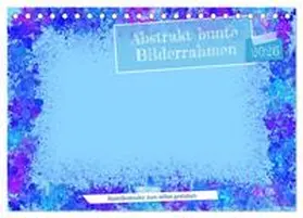 Gaudig / CALVENDO |  Abstrakt bunte Bilderrahmen (Tischkalender 2026 DIN A5 quer), CALVENDO Monatskalender | Sonstiges |  Sack Fachmedien