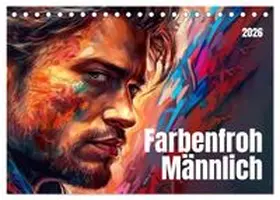 CALVENDO / Waurick |  Farbenfroh Männlich (Tischkalender 2026 DIN A5 quer), CALVENDO Monatskalender | Sonstiges |  Sack Fachmedien