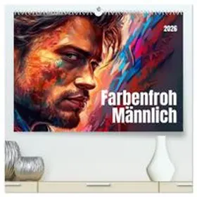CALVENDO / Waurick |  Farbenfroh Männlich (hochwertiger Premium Wandkalender 2026 DIN A2 quer), Kunstdruck in Hochglanz | Sonstiges |  Sack Fachmedien