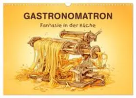 CALVENDO / Krätschmer |  Gastronomatron - Fantasie in der Küche (Wandkalender 2026 DIN A3 quer), CALVENDO Monatskalender | Sonstiges |  Sack Fachmedien