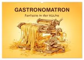 CALVENDO / Krätschmer |  Gastronomatron - Fantasie in der Küche (Wandkalender 2026 DIN A2 quer), CALVENDO Monatskalender | Sonstiges |  Sack Fachmedien