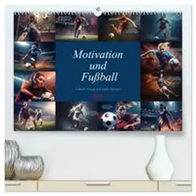 CALVENDO / Meutzner |  Motivation und Fußball (hochwertiger Premium Wandkalender 2026 DIN A2 quer), Kunstdruck in Hochglanz | Sonstiges |  Sack Fachmedien