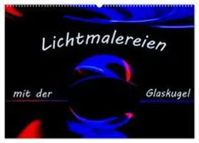 CALVENDO / Scheurer |  Lichtmalereien mit der Glaskugel (Wandkalender 2026 DIN A2 quer), CALVENDO Monatskalender | Sonstiges |  Sack Fachmedien