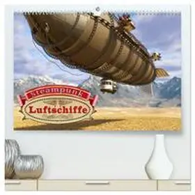 Schröder / CALVENDO |  Steampunk Luftschiffe (hochwertiger Premium Wandkalender 2026 DIN A2 quer), Kunstdruck in Hochglanz | Sonstiges |  Sack Fachmedien