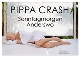 CALVENDO / Allgaier (ullision) |  PIPPA CRASH - Sonntagmorgen Anderswo (Wandkalender 2026 DIN A2 quer), CALVENDO Monatskalender | Sonstiges |  Sack Fachmedien