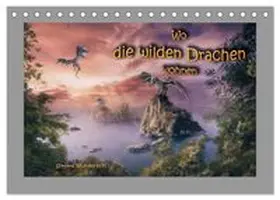CALVENDO / Wunderlich |  Wo die wilden Drachen wohnen (Tischkalender 2026 DIN A5 quer), CALVENDO Monatskalender | Sonstiges |  Sack Fachmedien