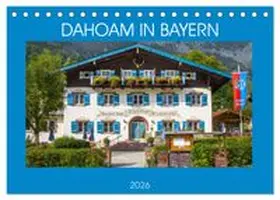 CALVENDO / Scherf |  Dahoam in Bayern (Tischkalender 2026 DIN A5 quer), CALVENDO Monatskalender | Sonstiges |  Sack Fachmedien