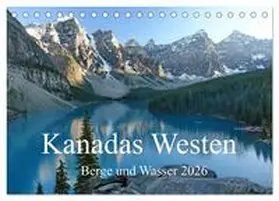 Gothe / CALVENDO |  Kanadas Westen - Berge und Wasser (Tischkalender 2026 DIN A5 quer), CALVENDO Monatskalender | Sonstiges |  Sack Fachmedien