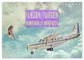 CALVENDO / Brunner-Klaus |  Fliegen, Fliegen - humorvolle Montagen (Tischkalender 2026 DIN A5 quer), CALVENDO Monatskalender | Sonstiges |  Sack Fachmedien