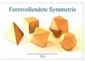 Schimmack / CALVENDO |  Formvollendete Symmetrie - Die platonischen Körper modelliert mit Ton (Wandkalender 2026 DIN A3 quer), CALVENDO Monatskalender | Sonstiges |  Sack Fachmedien