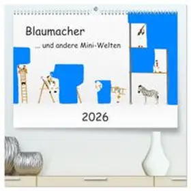 CALVENDO / Bogumil |  Blaumacher ... und andere Mini-Welten (hochwertiger Premium Wandkalender 2026 DIN A2 quer), Kunstdruck in Hochglanz | Sonstiges |  Sack Fachmedien