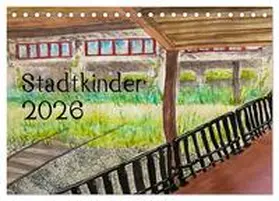 Nocke / CALVENDO |  Stadtkinder 2026 (Tischkalender 2026 DIN A5 quer), CALVENDO Monatskalender | Sonstiges |  Sack Fachmedien