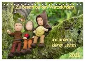 Dankert / CALVENDO |  Zu Besuch bei den Wurzelkindern und anderen kleinen Leuten (Tischkalender 2026 DIN A5 quer), CALVENDO Monatskalender | Sonstiges |  Sack Fachmedien