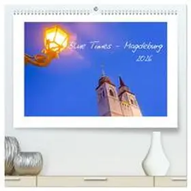 Schulz / CALVENDO |  Blue Times - Magdeburg (hochwertiger Premium Wandkalender 2026 DIN A2 quer), Kunstdruck in Hochglanz | Sonstiges |  Sack Fachmedien
