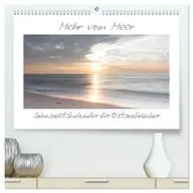 Schulz / CALVENDO |  Mehr vom Meer: Sehnsuchtskalender für Ostseeliebhaber (hochwertiger Premium Wandkalender 2026 DIN A2 quer), Kunstdruck in Hochglanz | Sonstiges |  Sack Fachmedien