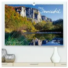 CALVENDO / Beck |  Mein Donautal (hochwertiger Premium Wandkalender 2026 DIN A2 quer), Kunstdruck in Hochglanz | Sonstiges |  Sack Fachmedien