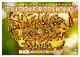 CALVENDO |  Ein Leben für den Honig - Bienen und Imker (Tischkalender 2026 DIN A5 quer), CALVENDO Monatskalender | Sonstiges |  Sack Fachmedien