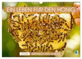 CALVENDO |  Ein Leben für den Honig - Bienen und Imker (Wandkalender 2026 DIN A3 quer), CALVENDO Monatskalender | Sonstiges |  Sack Fachmedien