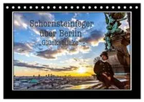 CALVENDO / Dudek |  Schornsteinfeger über Berlin - Glücksblicke (Tischkalender 2026 DIN A5 quer), CALVENDO Monatskalender | Sonstiges |  Sack Fachmedien