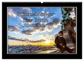 CALVENDO / Dudek |  Schornsteinfeger über Berlin - Glücksblicke (Wandkalender 2026 DIN A2 quer), CALVENDO Monatskalender | Sonstiges |  Sack Fachmedien