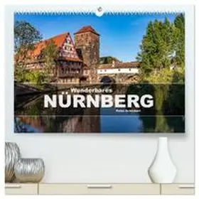 Schickert / CALVENDO |  Wunderbares Nürnberg (hochwertiger Premium Wandkalender 2026 DIN A2 quer), Kunstdruck in Hochglanz | Sonstiges |  Sack Fachmedien