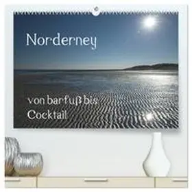 Weber / CALVENDO |  Norderney - von barfuss bis Cocktail (hochwertiger Premium Wandkalender 2026 DIN A2 quer), Kunstdruck in Hochglanz | Sonstiges |  Sack Fachmedien