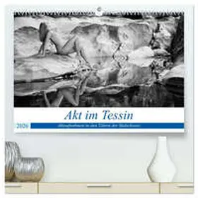Zurmühle / CALVENDO |  Akt im Tessin (hochwertiger Premium Wandkalender 2026 DIN A2 quer), Kunstdruck in Hochglanz | Sonstiges |  Sack Fachmedien