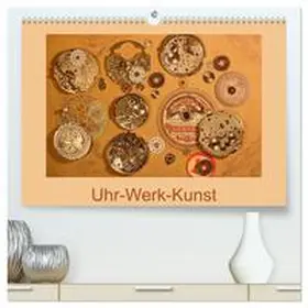Ola Feix / CALVENDO |  Uhr-Werk-Kunst (hochwertiger Premium Wandkalender 2026 DIN A2 quer), Kunstdruck in Hochglanz | Sonstiges |  Sack Fachmedien