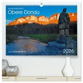 Beck / CALVENDO |  Kulturlandschaft Obere Donau (hochwertiger Premium Wandkalender 2026 DIN A2 quer), Kunstdruck in Hochglanz | Sonstiges |  Sack Fachmedien