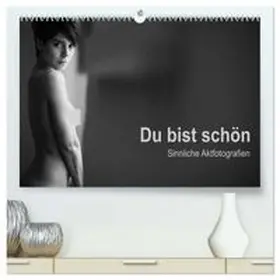 CALVENDO / Wittig |  Du bist schön - Sinnliche Aktfotografien (hochwertiger Premium Wandkalender 2026 DIN A2 quer), Kunstdruck in Hochglanz | Sonstiges |  Sack Fachmedien
