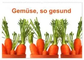 CALVENDO / Sarnade |  Gemüse, so gesund (Wandkalender 2026 DIN A2 quer), CALVENDO Monatskalender | Sonstiges |  Sack Fachmedien