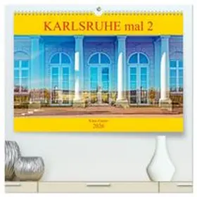 CALVENDO / Eppele | Karlsruhe mal 2 (hochwertiger Premium Wandkalender 2026 DIN A2 quer), Kunstdruck in Hochglanz | Sonstiges | 978-3-457-74320-1 | www.sack.de