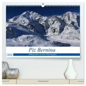 CALVENDO / Ries |  Piz Bernina - Höhepunkte aus dem Oberengadin (hochwertiger Premium Wandkalender 2026 DIN A2 quer), Kunstdruck in Hochglanz | Sonstiges |  Sack Fachmedien