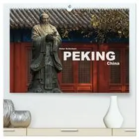 Schickert / CALVENDO |  Peking - China (hochwertiger Premium Wandkalender 2026 DIN A2 quer), Kunstdruck in Hochglanz | Sonstiges |  Sack Fachmedien