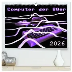 Silberstein / CALVENDO |  Computer der 80er (hochwertiger Premium Wandkalender 2026 DIN A2 quer), Kunstdruck in Hochglanz | Sonstiges |  Sack Fachmedien
