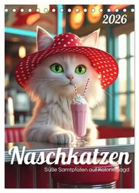 Soul / CALVENDO |  Naschkatzen - Süße Samtpfoten auf Kalorienjagd (Tischkalender 2026 DIN A5 hoch), CALVENDO Monatskalender | Sonstiges |  Sack Fachmedien