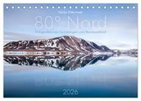 Odermatt / CALVENDO |  Heike Odermatt: 80° Nord - Fotografien von Spitzbergen und Nordaustland (Tischkalender 2026 DIN A5 quer), CALVENDO Monatskalender | Sonstiges |  Sack Fachmedien
