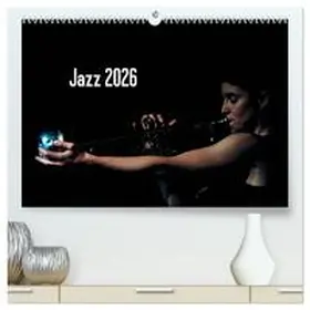 Klein / CALVENDO |  Jazz 2026 (hochwertiger Premium Wandkalender 2026 DIN A2 quer), Kunstdruck in Hochglanz | Sonstiges |  Sack Fachmedien