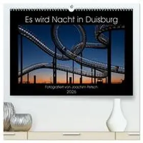 Petsch / CALVENDO |  Es wird Nacht in Duisburg (hochwertiger Premium Wandkalender 2026 DIN A2 quer), Kunstdruck in Hochglanz | Sonstiges |  Sack Fachmedien